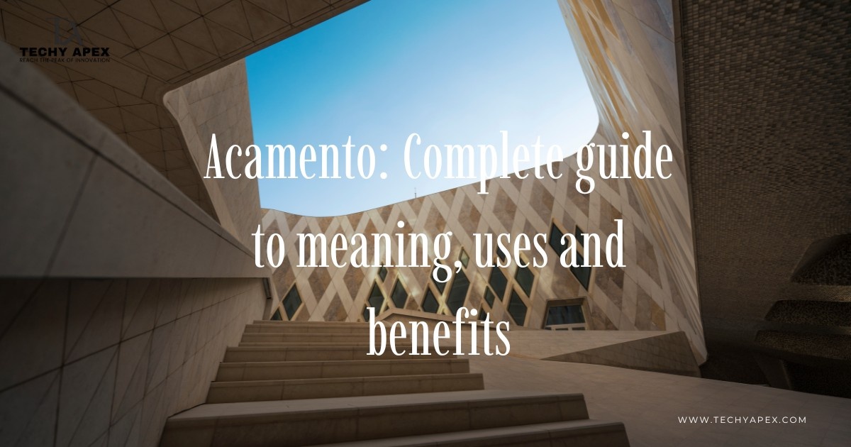 Acamento: Complete guide to meaning, uses and benefits