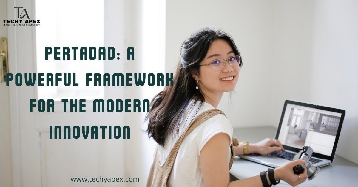 Pertadad: A powerful framework for the modern innovation
