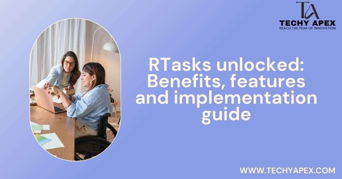 RTasks unlocked: Benefits, features and implementation guide