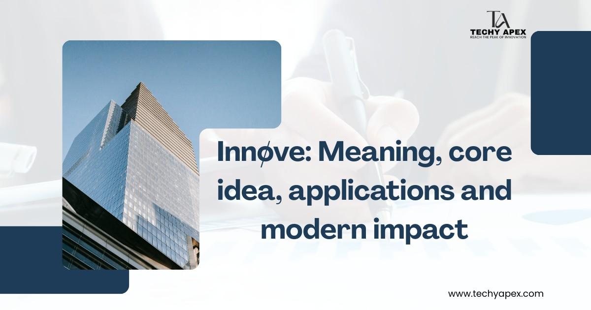 Innøve: Meaning, core idea, applications and modern impact