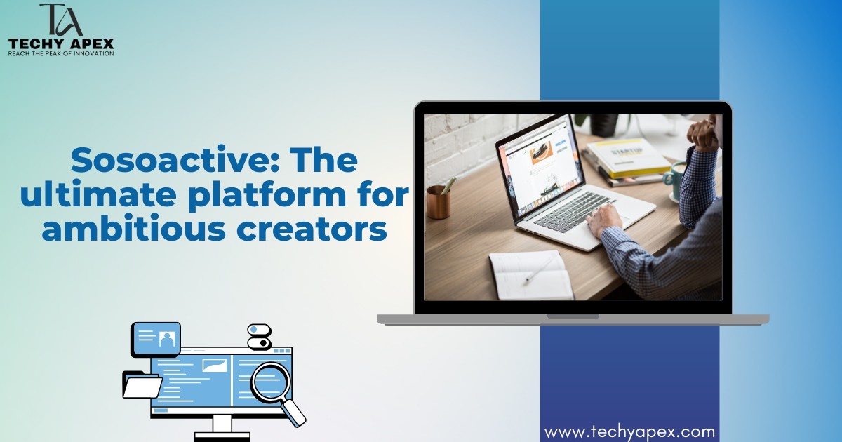 Sosoactive: The ultimate platform for ambitious creators