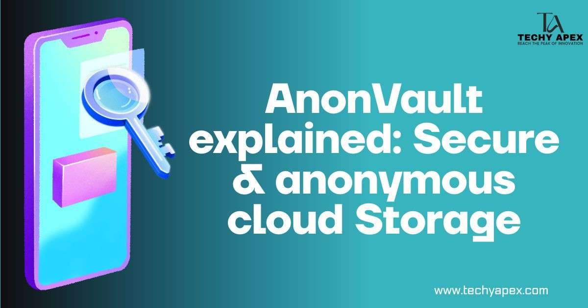 AnonVault explained: Secure & anonymous cloud Storage