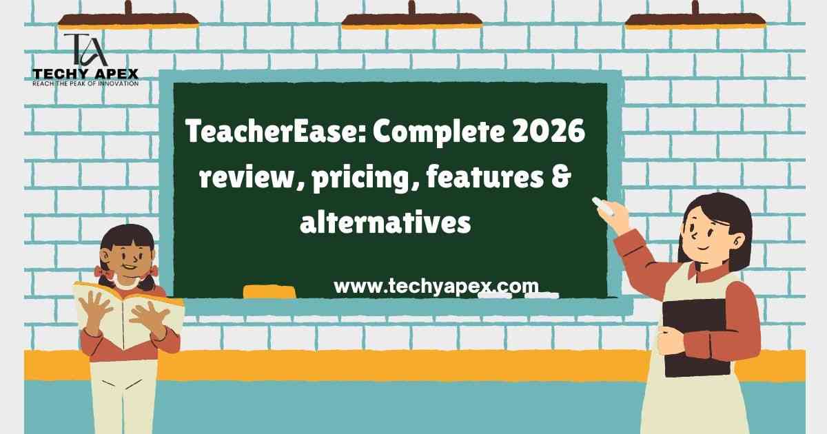 Teacher Ease: Complete 2026 review, pricing, features & alternatives