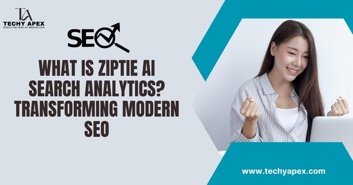What Is Ziptie AI Search Analytics? Transforming Modern SEO