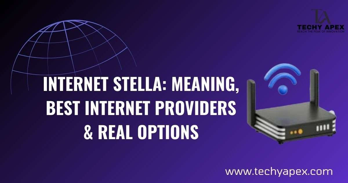 Internet Stella: Meaning, best internet providers & real options