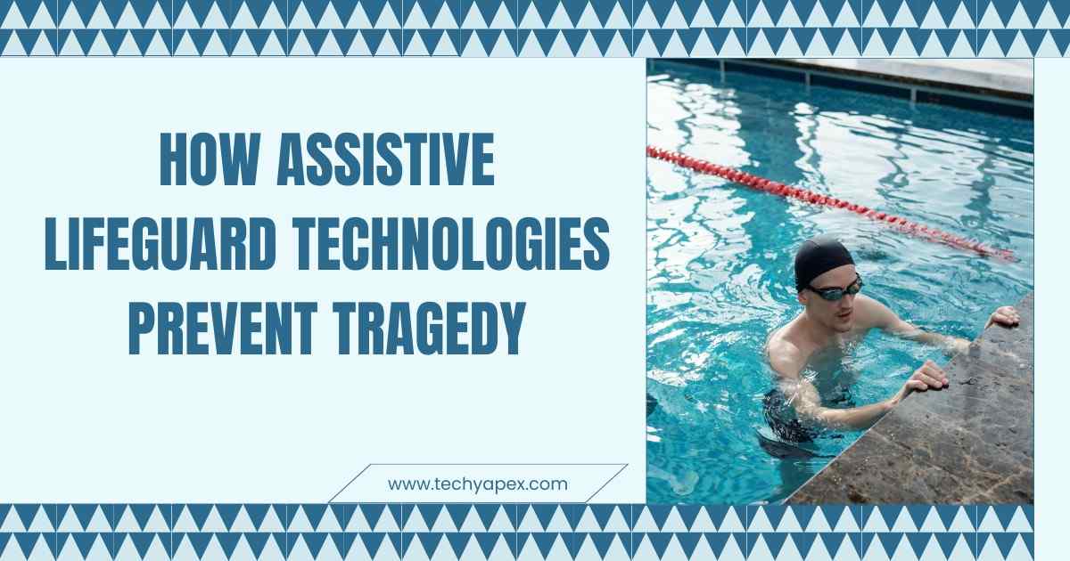 How Assistive Lifeguard Technologies prevent tragedy